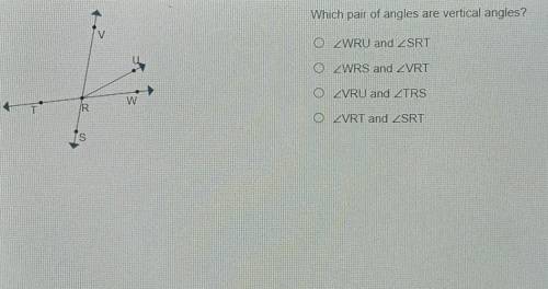 Which pair of angles are vertical angles? O ZWRU and ZSRT O ZWRS and ZVRT O XVRU and ZTRS O ZVRT an