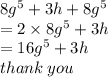 8 {g}^{5}  + 3h + 8 {g}^{5}  \\  = 2 \times 8 {g}^{5}  + 3h \\  = 16 {g}^{5}  + 3h \\ than k \: you