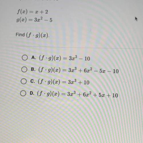 F(x) = x + 2
g(x) = 3x^2 – 5
Find (f • g)(x).