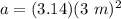 a= (3.14)(3 \ m)^2