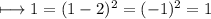 \\ \rm\longmapsto 1=(1-2)^2=(-1)^2=1