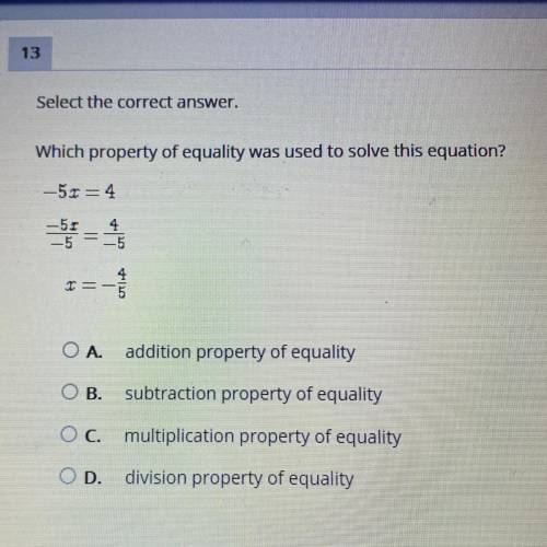 Plz help there is a picture

A acidition property of equality
OB. subtraction property of equality