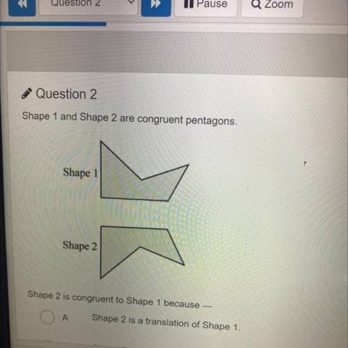 Shape 1 and Shape 2 are congruent pentagons.
Shape 2 is congruent to Shape 1 because -
