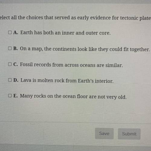 Select all the choices that served as early evidence for tectonic plates.