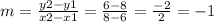 m =  \frac{y2 - y1}{x2 - x1}  =  \frac{6 - 8}{8 - 6}  =  \frac{ - 2}{2}  =  - 1
