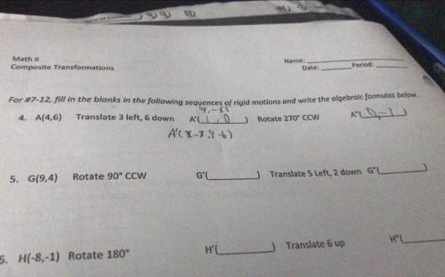 Help me solve both of these please !!!

G(9,4) rotate 90° CCW G'(____) Translate 5 left, 2 down G'