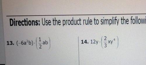 Directions:Use the product rule to simplify the following monomials.

-ANYONE PLEASE HELP ME I DON