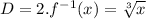 D=2.f^{-1}(x)=\sqrt[3]{x}