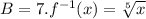 B=7.f^{-1}(x) =\sqrt[5]{x}