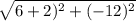 \sqrt{6+2)^2+(-12)^2}
