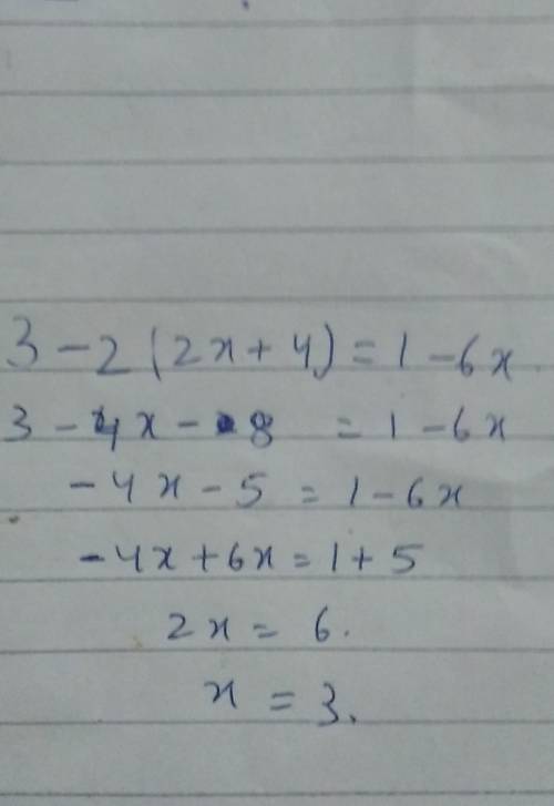 Identify the steps followed to solve the equation 3−2(2x+4)=1−6x