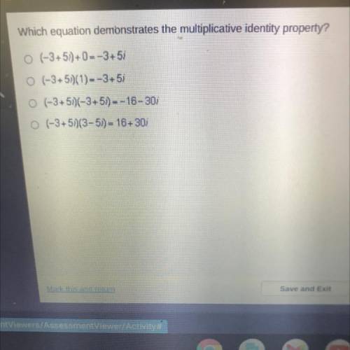 Which equation demonstrates the multiplicative identity property?
PLzzzz help quick