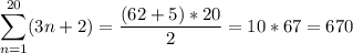 \displaystyle \sum_{n=1}^{20} (3n+2)=\dfrac{(62+5)*20}{2} =10*67=670\\