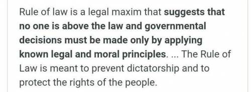 PLEASE HELP
What is meant by “the rule of law”?