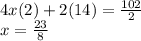 4x(2)+2(14)=\frac{102}{2}\\x=\frac{23}{8}