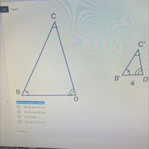 Are the triangles similar?

A. Yes by the AA rule 
B. yes by the SSS rule 
C. not similar 
D. yes
