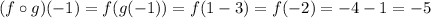 (f\circ g)(-1)=f(g(-1))=f(1-3)=f(-2)=-4-1=-5