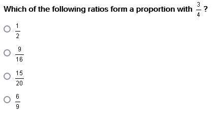 HELP PLEASE 25 POINTS

Which of the following ratios form a proportion with 3/4 ? 1/2 9/16 15/20 6