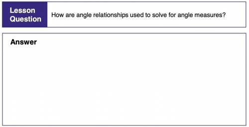 Question- how are angle relationships used to solve for angle measures?

topic- complementary and