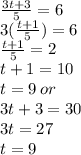 \frac{3t + 3}{5}  = 6 \\ 3 (\frac{t + 1}{5})  = 6 \\ \frac{t + 1}{5} = 2 \\ t + 1 = 10 \\ t = 9 \: or \\ 3t + 3 = 30 \\ 3t = 27 \\ t = 9