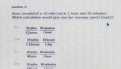 Rene completed a 10 mile run in 1 hour and 20 minutes. Which calculation would give you her average