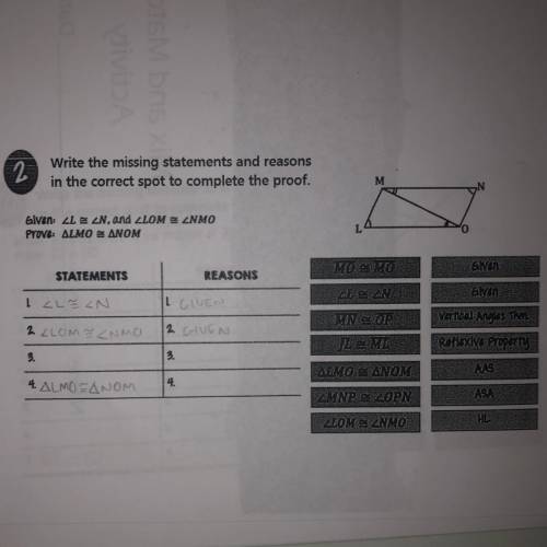 HELP! WRITE THE MISSING STATEMENTS AND REASONS IN THE CORRECT SPOT TO COMPLETE THE PROOF