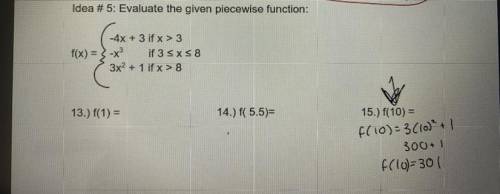 Evaluate the given piecewise function:

I’m confused on how 13) would match any of them and how 14