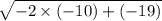 \sqrt{ - 2 \times ( - 10) + ( - 19)}