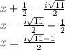 x +\frac{1}{2} = \frac{i\sqrt{11}}{2} \\ x = \frac{i\sqrt{11}}{2} -\frac{1}{2} \\ x = \frac{i\sqrt{11} -1}{2}