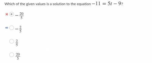 Which of the given values is a solution to the equation −11=5t−9

Please show work for this answer