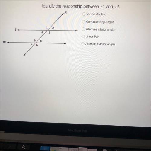Identify the relationship between 1 and 2

A-Vertical angles
B-Corresponding angles 
C-Alternate i