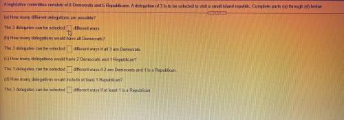 Please help!

A legislative committee consists of eight Democrats and six Republicans. A delegatio