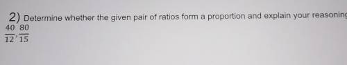 Determine whether the given pair of ratios forms a proportional relationship and explain your reaso