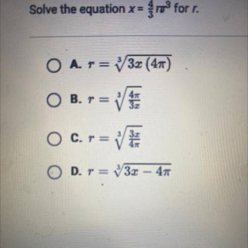 Solve the equation
x=4/3r?^3 for r