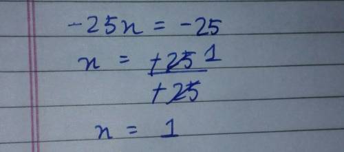 Solve the equation below.
-25x = -25
What's x?