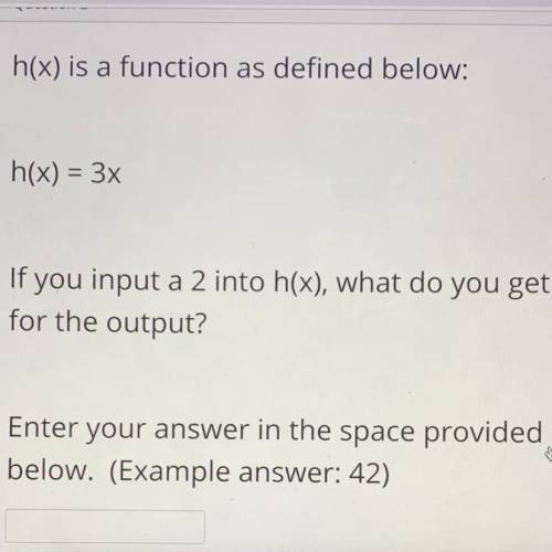 Please help!! will give brainliest <3

h(x) is a function as defined below:
h(x) = 3x
If you in