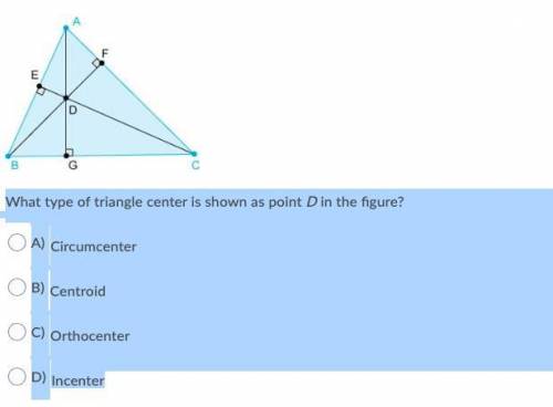 PLEASE PLEASE HELP ME ON THIS IF YOU CAN

What type of triangle center is shown as point D