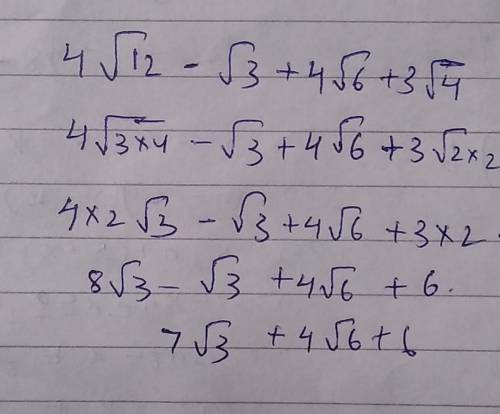 Simplify: 4√12 - √3 + 4√6 + 3√4

A. 18 + 4√6
B. 11√9 + 6
C. 3√15 + 7√10
D. 7√3 + 4√6 + 6