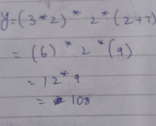 Let a = 3; x = 2c) y = ( a * x ) * x * ( x + 7 )​