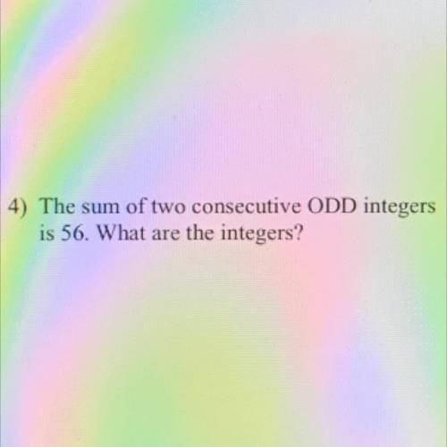 The sum of two consecutive odd integers is 56. What are the integers?