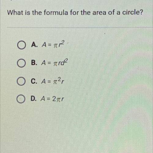 What is the formula for the area of a circle?

O A. A = top
OB. A = aard
O C. A = 72,
O D. A = 211
