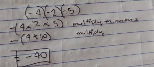 Multiply (−4)(−2)(−5)
A. -40
B. -8
C. 8 
D. 40