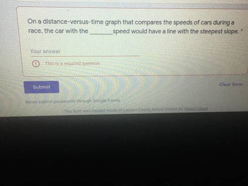 On a distance-versus-time graph that compares the speeds of cars during a race, the car with the __