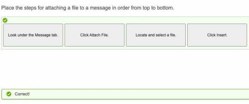 Place the steps for attaching a file to a message in order from top to bottom.

CORRECT ORDER IS
1