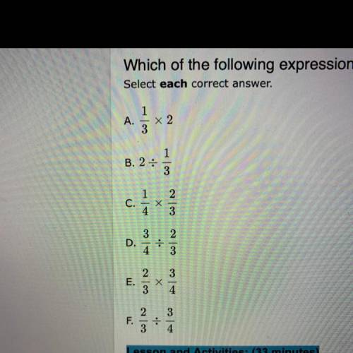 Which of the following expressions represent a number greater than 1?

Select each correct answers