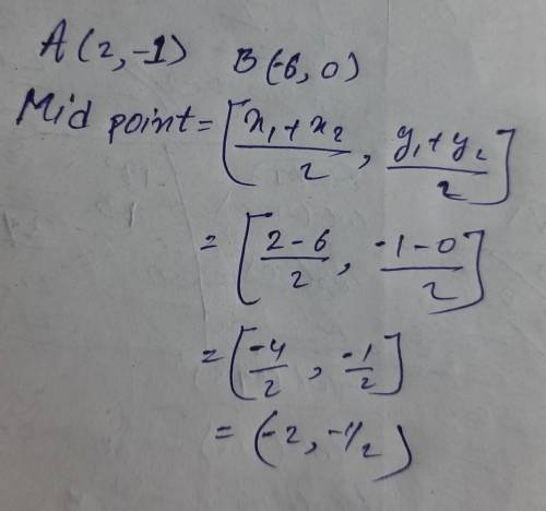 Find the midpoint between the two points. A(2,-1) and B(-6,0)!! Pleaseee