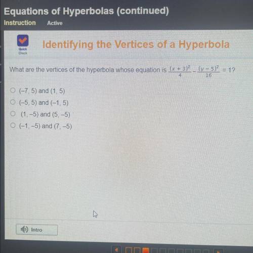 What are the vertices of the hyperbola whose equation is (x + 3)? _ (y – 5)2 = 1?

4
16
O (-7, 5)