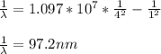 \frac{1}{\lambda}=1.097*10^7*\frac{1}{4^2}-\frac{1}{1^2}\\\\\frac{1}{\lambda}=97.2nm