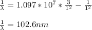 \frac{1}{\lambda}=1.097*10^7*\frac{3}{1^2}-\frac{1}{1^2}\\\\\frac{1}{\lambda}=102.6nm