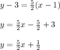 y-3 = \frac{5}{2} (x-1)\\\\y = \frac{5}{2}x -\frac{5}{2}  +3\\\\y = \frac{5}{2}x +\frac{1}{2}